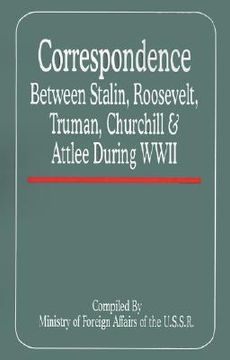 portada correspondence between stalin, roosevelt, truman, churchill & atlee during wwii (en Inglés)