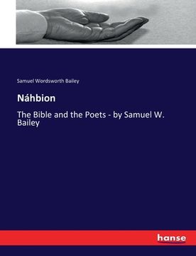 portada Náhbion: The Bible and the Poets - by Samuel W. Bailey (en Inglés)