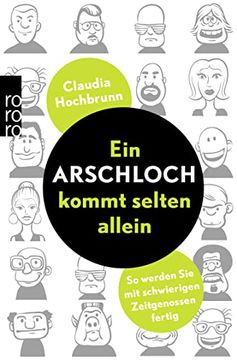 portada Ein Arschloch Kommt Selten Allein: So Werden sie mit Schwierigen Zeitgenossen Fertig (en Alemán)
