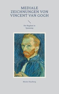 portada Mediale Zeichnungen von Vincent van Gogh: Der Bagdant in Spannung (in German)