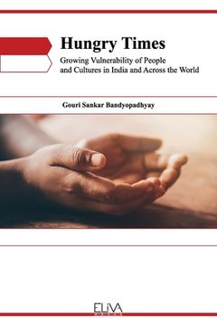 portada Hungry Times: Growing Vulnerability of People and Cultures in India and across the World (en Inglés)