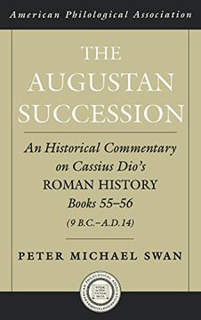 portada The Augustan Succession: An Historical Commentary on Cassius Dio's Roman History Books 55-56 (9 B. Co -A. Di 14) (Society for Classical Studies American Classical Studies) (en Inglés)