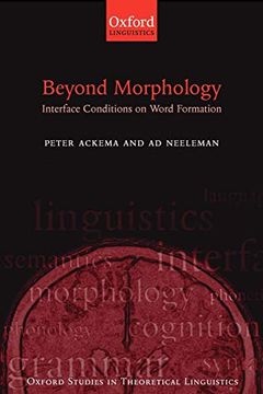 portada Beyond Morphology: Interface Conditions on Word Formation (Oxford Studies in Theoretical Linguistics) (en Inglés)