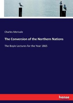 portada The Conversion of the Northern Nations: The Boyle Lectures for the Year 1865 (in English)