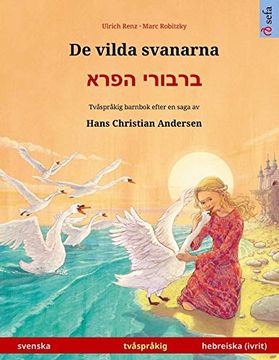portada De Vilda Svanarna - ברבורי הפרא (Svenska - Hebreiska, Ivrit): Tvåspråkig Barnbok Efter en Saga av Hans Christian Andersen (Sefa Bilderböcker på två Språk) (in Swedish)