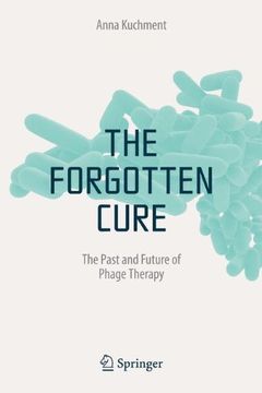 portada The Forgotten Cure: The Past and Future of Phage Therapy (en Inglés)