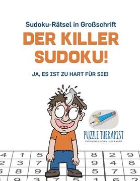 portada Der Killer-Sudoku! Ja, Es ist zu hart für Sie! Sudoku-Rätsel in Großschrift (en Alemán)