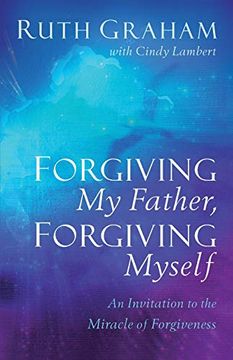 portada Forgiving my Father, Forgiving Myself: An Invitation to the Miracle of Forgiveness 