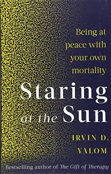 portada Staring at the Sun: Being at Peace With Your own Mortality 