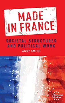 portada Made in France: Societal Structures and Political Work (European Politics)