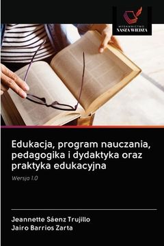 portada Edukacja, program nauczania, pedagogika i dydaktyka oraz praktyka edukacyjna (in Polaco)