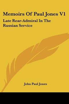 portada memoirs of paul jones v1: late rear-admiral in the russian service (en Inglés)