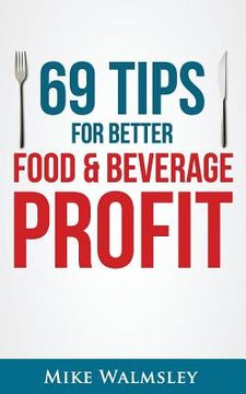 portada 69 Tips to Better Food & Beverage Profit (en Inglés)