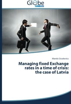 portada Managing fixed Exchange rates in a time of crisis: the case of Latvia