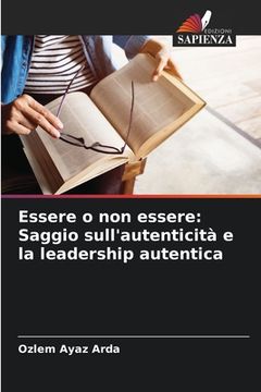 portada Essere o non essere: Saggio sull'autenticità e la leadership autentica (en Italiano)