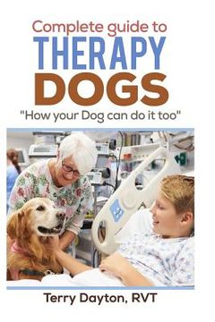 portada Complete Guide to Therapy Dogs: "How your Dog can do it too"