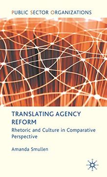 portada Translating Agency Reform: Rhetoric and Culture in Comparative Perspective (Public Sector Organizations) (en Inglés)