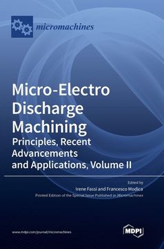 portada Micro-Electro Discharge Machining: Principles, Recent Advancements and Applications, Volume II