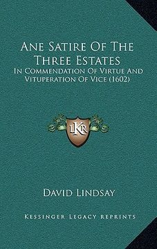 portada ane satire of the three estates: in commendation of virtue and vituperation of vice (1602) (en Inglés)