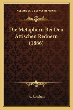 portada Die Metaphern Bei Den Attischen Rednern (1886) (in German)