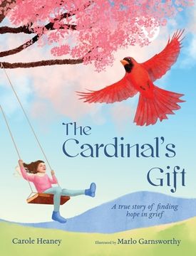 portada The Cardinal'S Gift: A True Story of Finding Hope in Grief (in English)