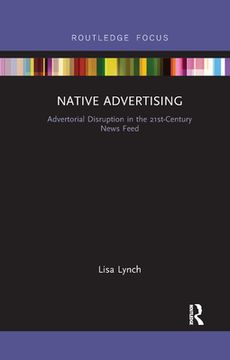 portada Native Advertising: Advertorial Disruption in the 21St-Century News Feed (en Inglés)