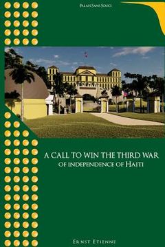 portada A call to win the third war of independence of Haiti (en Inglés)