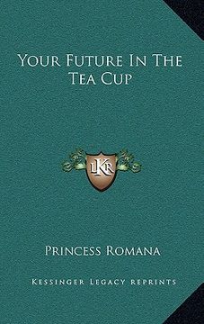 portada your future in the tea cup (en Inglés)