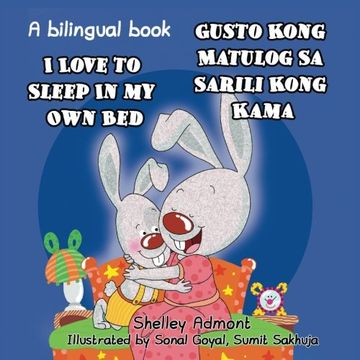 portada I Love to Sleep in My Own Bed - Gusto Kong Matulog Sa Sarili Kong Kama: English Tagalog Bilingual (Tagalog Edition)
