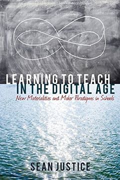 portada Learning to Teach in the Digital Age: New Materialities and Maker Paradigms in Schools (New Literacies and Digital Epistemologies) 