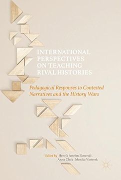 portada International Perspectives on Teaching Rival Histories: Pedagogical Responses to Contested Narratives and the History Wars (en Inglés)