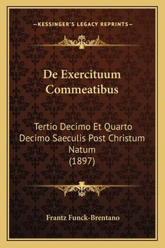 portada De Exercituum Commeatibus: Tertio Decimo Et Quarto Decimo Saeculis Post Christum Natum (1897) (en Latin)