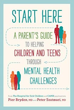portada Start Here: A Parent's Guide to Helping Children and Teens Through Mental Health Challenges 
