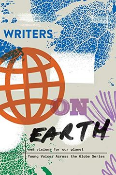 portada Writers on Earth: New Visions for our Planet (Young Voices Across the Globe) (en Inglés)