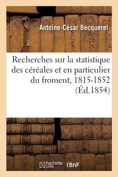 portada Recherches sur la statistique des céréales et en particulier du froment, 1815-1852 (in French)