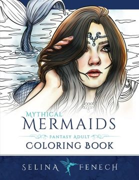 portada Mythical Mermaids - Fantasy Adult Coloring Book (Fantasy Coloring by Selina) (Volume 8) (en Inglés)