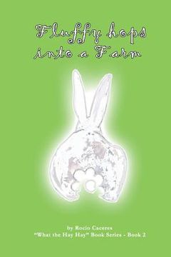 portada Fluffy hops into a farm!: 'What the hay hay' Series - Book 2 (en Inglés)