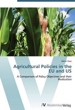 portada Agricultural Policies in the EU and US: A Comparison of Policy Objectives and their Realization