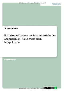 portada Historisches Lernen im Sachunterricht der Grundschule - Ziele, Methoden, Perspektiven