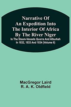 portada Narrative of an Expedition Into the Interior of Africa by the River Niger in the Steam-Vessels Quorra and Alburkah in 1832, 1833 and 1834 (Volume ii) (en Inglés)