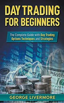 portada Day Trading for Beginners: The Complete Guide With Day Trading Options Techniques And Strategies (en Inglés)