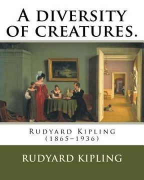 portada A diversity of creatures. By: Rudyard Kipling: Rudyard Kipling (1865-1936)
