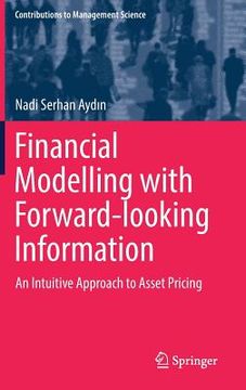 portada Financial Modelling with Forward-Looking Information: An Intuitive Approach to Asset Pricing
