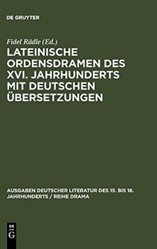 portada Lateinische Ordensdramen des Xvi. Jahrhunderts mit Deutschen Übersetzungen (Ausgaben Deutscher Literatur des 15. Bis 18. Jahrhunderts (in German)