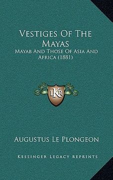 portada vestiges of the mayas: mayab and those of asia and africa (1881) (en Inglés)