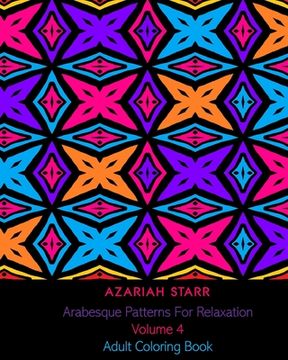 portada Arabesque Patterns For Relaxation Volume 4: Adult Coloring Book (en Inglés)
