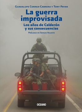 portada La Guerra Improvisada: Los Años de Calderón Y Sus Consecuencias (in Spanish)