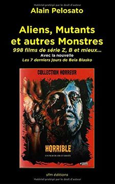 portada Aliens, Mutants et Autres Monstres: 998 Films de Série z, b et Mieux… (en Francés)