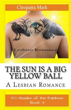 portada The Sun is a Big Yellow Ball: A Lesbian Romance (in English)