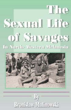 portada The Sexual Life of Savages: In North-Western Melanesia